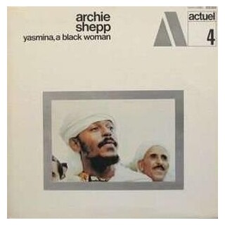 ARCHIE SHEPP - Yasmina A Black Woman (180 Gram)
