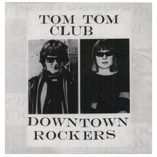 TOM TOM CLUB - Downtown Rockers Ep (Lmtd Ed.)
