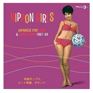 VARIOUS ARTISTS - Nippon Girls: Japanese Pop, Beat &amp; Bossa Nova 1967-69