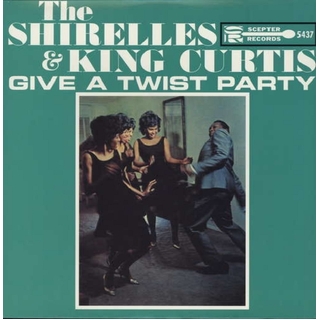 THE SHIRELLES - Shirelles And King Curtis Give A Twist Party, The