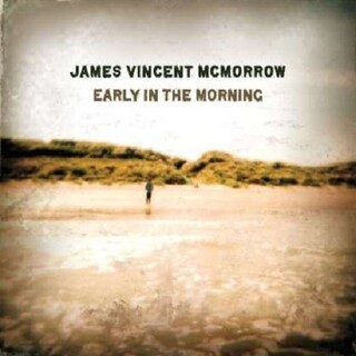 JAMES VINCENT MCMORROW - Early In The Morning
