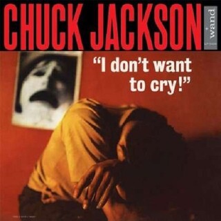 CHUCK JACKSON - I Don&#39;t Want To Cry (180g)