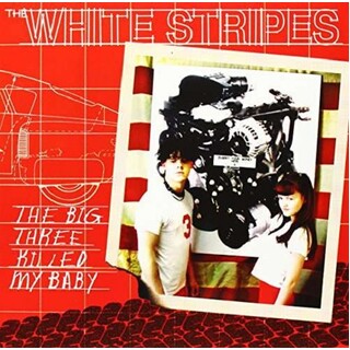WHITE STRIPES - Big Three Killed My Baby, The