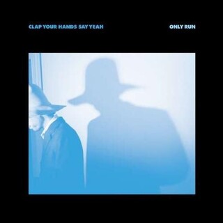 CLAP YOUR HANDS SAY YEAH - Only Run