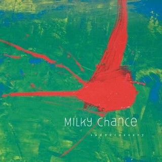 MILKY CHANCE - Sadnecessary