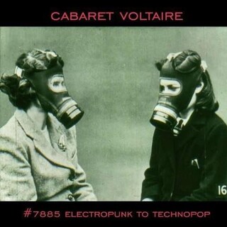 CABARET VOLTAIRE - #7885 (Electropunk To Technopop 1978-1985)