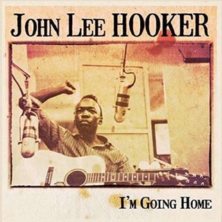 JOHN LEE HOOKER - I&#39;m Going Home