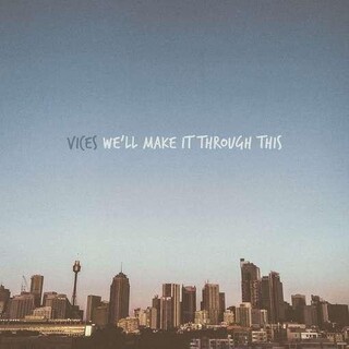 VICES - We&#39;ll Make It Through This (Vinyl)