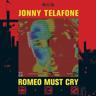 JONNY TELAFONE - Romeo Must Cry
