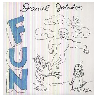 DANIEL JOHNSTON - FUN