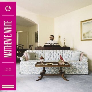 MATTHEW E. WHITE - Fresh Blood (Vinyl)