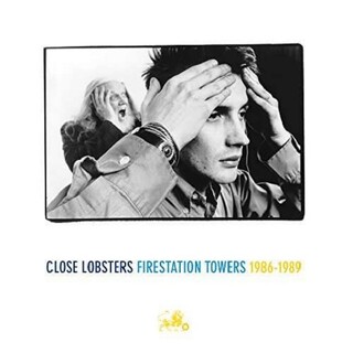 CLOSE LOBSTERS - Firestation Towers: 1986 - 1989 (Rsd 2015)