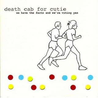 DEATH CAB FOR CUTIE - We Have The Facts And We&#39;re Vo