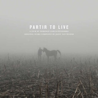 JOZEF VAN WISSEM &amp; DOMINGO GARCIA-HUIDOBRO - Partir To Live: Original Soundtrack