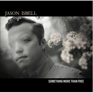 JASON ISBELL - Something More Than Free