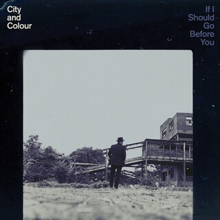 CITY AND COLOUR - If I Should Go Before You (180gm Vinyl)