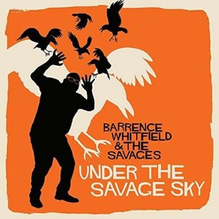 BARRENCE WHITFIELD &amp; THE SAVAGES - Under The Savage Sky