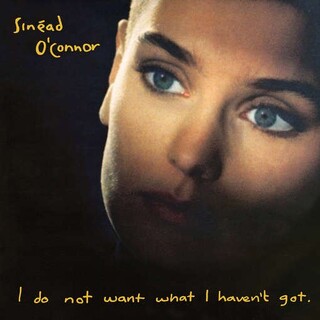 SINEAD O&#39;CONNOR - I Do Not Want What I Haven&#39;t Got (Vinyl) (Reissue)