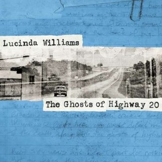 LUCINDA WILLIAMS - The Ghosts Of Highway 20
