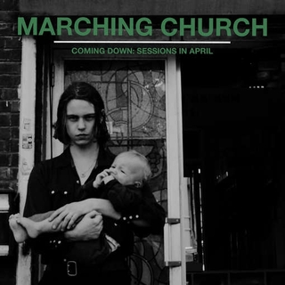 MARCHING CHURCH - Coming Down: Sessions..