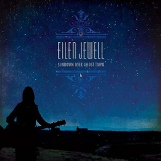 EILEN JEWELL - Sundown Over Ghost Town