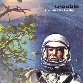 TRAMPLED BY TURTLES - Trouble (Dlcd)