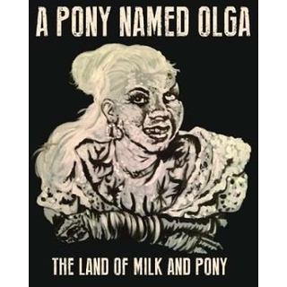 A PONY NAMED OLGA - Land Of Milk And.. -ltd-