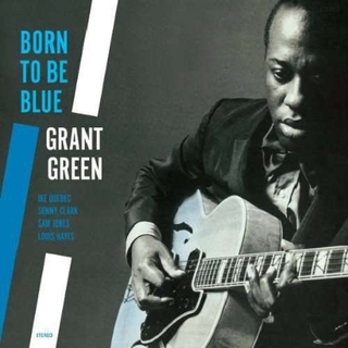 GRANT GREEN - Born To Be Blue (Spa)