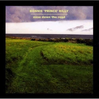 BONNIE PRINCE BILLY (WILL OLDHAM) - Ease Down The Road