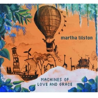 MARTHA TILSTON - Machines Of Love & Grace (Uk)