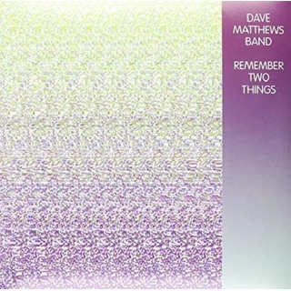 DAVE MATTHEWS BAND - Remember Two Things