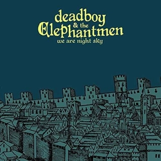 DEADBOY AND THE ELEPHANTMEN - We Are Night Sky