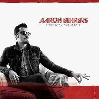 AARON & MIDNIGHT STROLL BEHRENS - Aaron Behrens & The Midnight Stroll