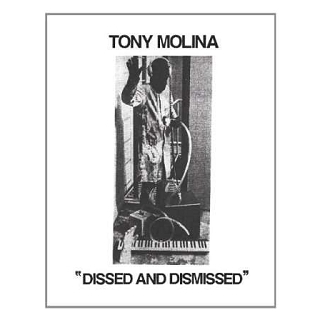 TONY MOLINA - Dissed And Dismissed