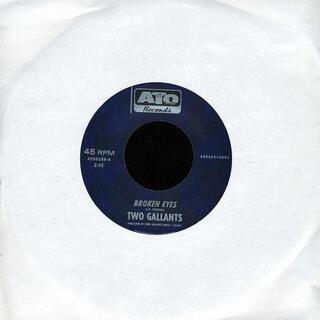 TWO GALLANTS - Broken Eyes B/w Dyin Crapshooters Blues