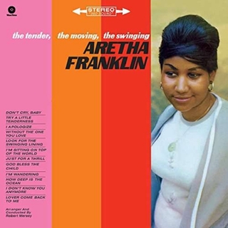 ARETHA FRANKLIN - The Tender, The Moving, The Sw
