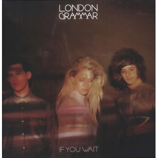 LONDON GRAMMAR - If You Wait (Uk)