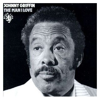 JOHNNY GRIFFIN - Man I Love (Ltd) (180g)