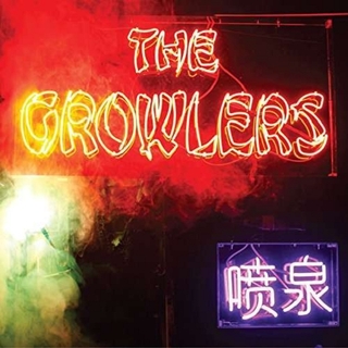 THE GROWLERS - Chinese Fountain (Dlcd)