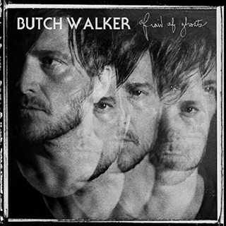 BUTCH WALKER - Afraid Of Ghosts (Uk)