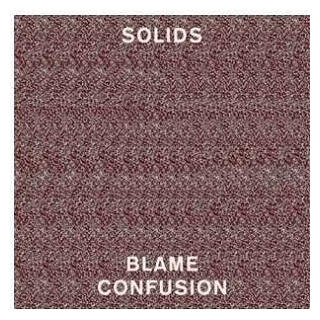 SOLIDS - Blame Confusion (Lp)