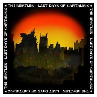 THE BRISTLES - The Last Days Of Capitalism