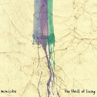 MIMISIKU - Thrill Of Living (Colv) (Dlcd)