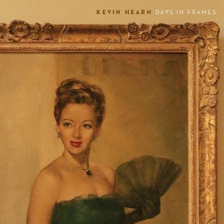 KEVIN HEARN - Days In Frames (Can)