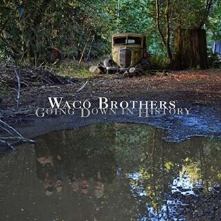 THE WACO BROTHERS - Going Down In History