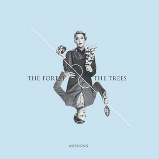 THE FOREST &amp; THE TREES - Missions (Uk)