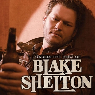 BLAKE SHELTON - Loaded: The Best Of Blake Shelton (Lp)