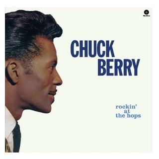 CHUCK BERRY - Rockin At The Hops (Bonus Tracks) (180g)