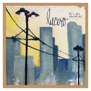 LUCERO - All A Man Should Do (Uk)
