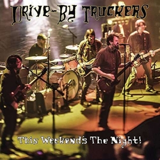 DRIVE-BY TRUCKERS - This Weekend&#39;s The Night: Highlights From It&#39;s